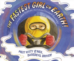 Fastest Girl on Earth!: Meet Kitty O'Neil, Daredevil Driver! hind ja info | Noortekirjandus | kaup24.ee