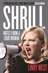 Shrill: Notes from a Loud Woman цена и информация | Биографии, автобиогафии, мемуары | kaup24.ee