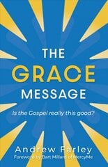 Grace Message: Is the Gospel Really This Good? hind ja info | Usukirjandus, religioossed raamatud | kaup24.ee