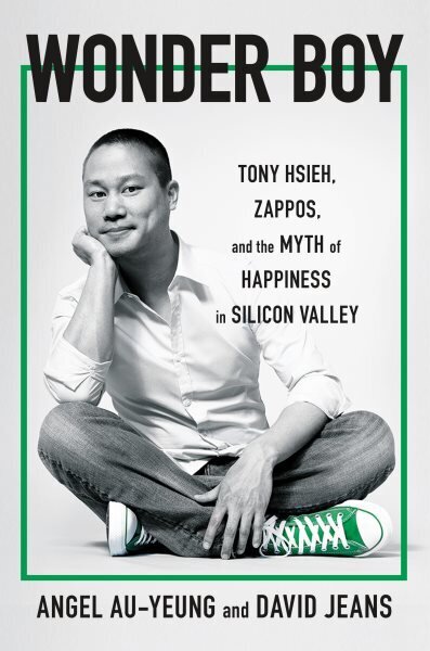 Wonder Boy: Tony Hsieh, Zappos, and the Myth of Happiness in Silicon Valley цена и информация | Elulooraamatud, biograafiad, memuaarid | kaup24.ee