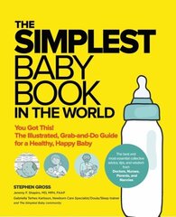Simplest Baby Book in the World: The Illustrated, Grab-And-Do Guide for a Healthy, Happy Baby цена и информация | Самоучители | kaup24.ee