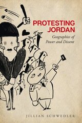 Protesting Jordan: Geographies of Power and Dissent hind ja info | Ühiskonnateemalised raamatud | kaup24.ee