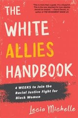 White Allies Handbook: 4 Weeks to Join the Racial Justice Fight for Black Women hind ja info | Ühiskonnateemalised raamatud | kaup24.ee
