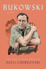 Bukowski, A Life: The Centennial Edition hind ja info | Elulooraamatud, biograafiad, memuaarid | kaup24.ee