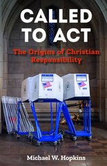 Called to Act: The Origins of Christian Responsibility hind ja info | Usukirjandus, religioossed raamatud | kaup24.ee
