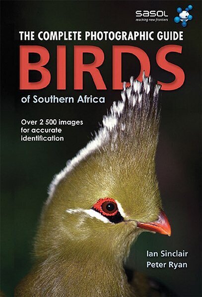 Complete Photographic Field Guide Birds of Southern Africa: Birds of Southern Africa, Birds of Southern Africa цена и информация | Tervislik eluviis ja toitumine | kaup24.ee