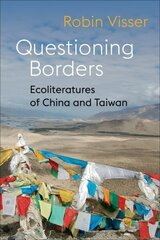 Questioning Borders: Ecoliteratures of China and Taiwan hind ja info | Ühiskonnateemalised raamatud | kaup24.ee