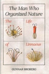 Man Who Organized Nature: The Life of Linnaeus цена и информация | Биографии, автобиогафии, мемуары | kaup24.ee