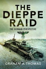 Dieppe Raid: The German Perspective цена и информация | Исторические книги | kaup24.ee