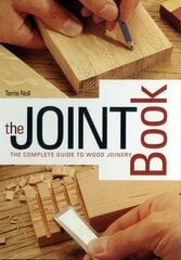 Joint Book: The Complete Guide to Wood Joinery цена и информация | Книги о питании и здоровом образе жизни | kaup24.ee