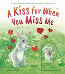 A Kiss for When You Miss Me: A heartwarming book about calming first day of school nerves hind ja info | Noortekirjandus | kaup24.ee