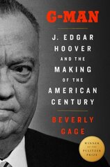 G-Man: J. Edgar Hoover and the Making of the American Century hind ja info | Elulooraamatud, biograafiad, memuaarid | kaup24.ee