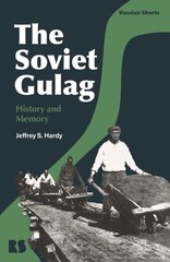 Soviet Gulag: History and Memory hind ja info | Ajalooraamatud | kaup24.ee