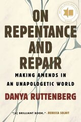 On Repentance And Repair: Making Amends in an Unapologetic World цена и информация | Книги по социальным наукам | kaup24.ee