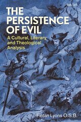 Persistence of Evil: A Cultural, Literary and Theological Analysis hind ja info | Usukirjandus, religioossed raamatud | kaup24.ee
