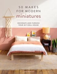 50 Makes for Modern Miniatures: Decorate and furnish your DIY Doll House hind ja info | Tervislik eluviis ja toitumine | kaup24.ee