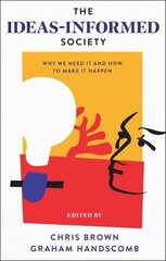 Ideas-Informed Society: Why We Need It and How to Make It Happen hind ja info | Ühiskonnateemalised raamatud | kaup24.ee