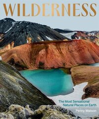 Wilderness: The Most Sensational Natural Places on Earth hind ja info | Ühiskonnateemalised raamatud | kaup24.ee