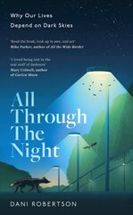All Through the Night: Why Our Lives Depend on Dark Skies hind ja info | Tervislik eluviis ja toitumine | kaup24.ee