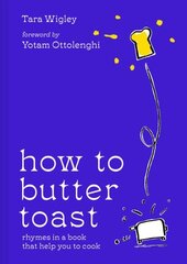 How to Butter Toast: Rhymes in a Book That Help You to Cook цена и информация | Книги рецептов | kaup24.ee