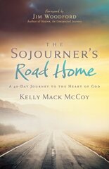 Sojourner's Road Home: A 40-Day Journey to the Heart of God цена и информация | Духовная литература | kaup24.ee