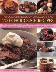 Complete Book of Chocolate and 200 Chocolate Recipes: Over 200 Delicious, Easy-to-Make Recipes for Total Indulgence, from Cookies to Cakes, Shown Step by Step in Over 700 Mouthwatering Photographs hind ja info | Retseptiraamatud | kaup24.ee