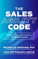 Sales Agility Code: Deploy Situational Fluency to Win More Sales цена и информация | Книги по экономике | kaup24.ee