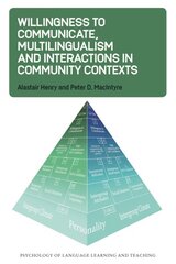 Willingness to Communicate, Multilingualism and Interactions in Community Contexts hind ja info | Ühiskonnateemalised raamatud | kaup24.ee