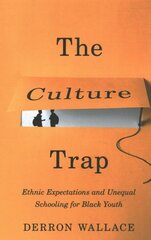 Culture Trap: Ethnic Expectations and Unequal Schooling for Black Youth hind ja info | Ühiskonnateemalised raamatud | kaup24.ee