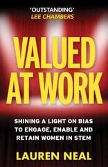 Valued at Work: Shining a light on bias to engage, enable, and retain women in STEM цена и информация | Книги по экономике | kaup24.ee