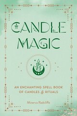 Candle Magic: An Enchanting Spell Book of Candles and Rituals hind ja info | Eneseabiraamatud | kaup24.ee