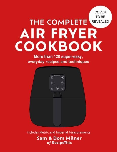 Complete Air Fryer Cookbook: 140 super-easy, everyday recipes and techniques цена и информация | Retseptiraamatud  | kaup24.ee