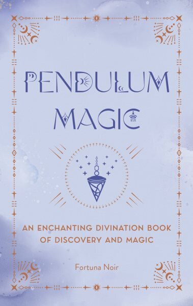 Pendulum Magic: An Enchanting Divination Book of Discovery and Magic hind ja info | Eneseabiraamatud | kaup24.ee