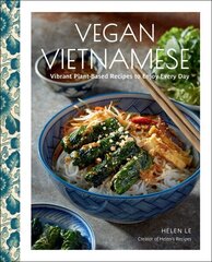 Vegan Vietnamese: Vibrant Plant-Based Recipes to Enjoy Every Day цена и информация | Книги рецептов | kaup24.ee