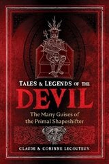 Tales and Legends of the Devil: The Many Guises of the Primal Shapeshifter цена и информация | Самоучители | kaup24.ee
