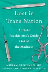 Lost in TransNation: A Child Psychiatrist's Guide Out of the Madness hind ja info | Eneseabiraamatud | kaup24.ee