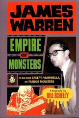 James Warren: Empire Of Monsters: The Man Behind Creepy, Vampirella, and Famous Monsters hind ja info | Elulooraamatud, biograafiad, memuaarid | kaup24.ee