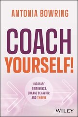 Coach Yourself!: Increase Awareness, Change Behavior and Thrive hind ja info | Majandusalased raamatud | kaup24.ee