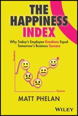 Happiness Index: Why Today's Emotions Equal Tomorrow's Business Success цена и информация | Самоучители | kaup24.ee