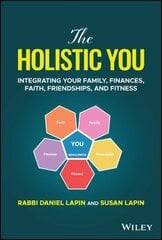 Holistic You: Integrating Your Family, Finances, Faith, Friendships, and Fitness цена и информация | Книги по экономике | kaup24.ee