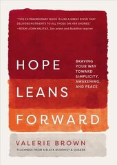 Hope Leans Forward: Braving Your Way toward Simplicity, Awakening, and Peace hind ja info | Eneseabiraamatud | kaup24.ee