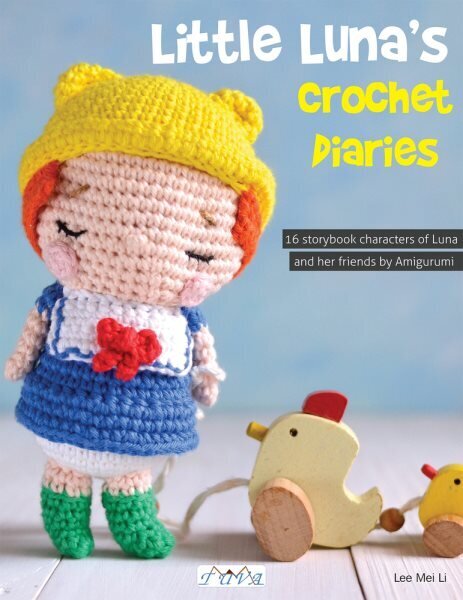 Little Luna's Crochet Diaries: 16 Storybook Characters of Luna and Her Friends by Amigurumei цена и информация | Tervislik eluviis ja toitumine | kaup24.ee