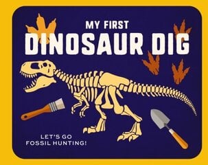 My First Dinosaur Dig: Let's Go Fossil Hunting! цена и информация | Книги для подростков и молодежи | kaup24.ee