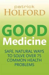 Good Medicine: Safe, natural ways to solve over 75 common health problems цена и информация | Самоучители | kaup24.ee