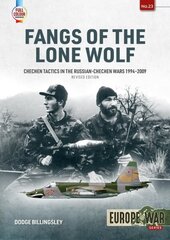 Fangs of the Lone Wolf: Chechen Tactics in the Russian-Chechen Wars, 1994-2009 Revised ed. цена и информация | Исторические книги | kaup24.ee