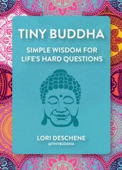 Tiny Buddha: Simple Wisdom for Life's Hard Questions hind ja info | Eneseabiraamatud | kaup24.ee