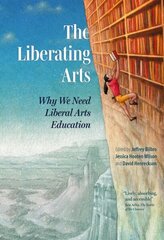 Liberating Arts: Why We Need Liberal Arts Education цена и информация | Книги по социальным наукам | kaup24.ee