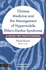 Chinese Medicine and the Management of Hypermobile Ehlers-Danlos Syndrome: A Guide for Practitioners цена и информация | Самоучители | kaup24.ee