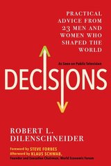 Decisions: Practical Advice from 23 Men and Women Who Shaped the World hind ja info | Majandusalased raamatud | kaup24.ee