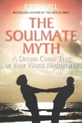 Soulmate Myth: A Dream Come True or Your Worst Nightmare? hind ja info | Eneseabiraamatud | kaup24.ee